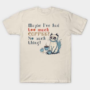 Too Much Coffee Crazy Eyes Cat T-Shirt